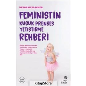 Feministin Küçük Prenses Yetiştirme Rehberi - Devorah Blachor