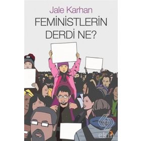 Feministlerin Derdi Ne? - Jale Karhan
