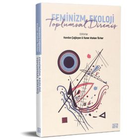 Feminizm Ekoloji Toplumsal Direniş - Handan Çağlayan