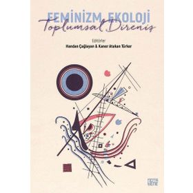 Feminizm Ekoloji Toplumsal Direniş - Handan Çağlayan