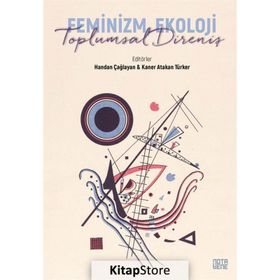 Feminizm Ekoloji Toplumsal Direniş - Handan Çağlayan