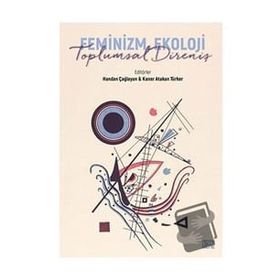 Feminizm Ekoloji Toplumsal Direniş - Handan Çağlayan
