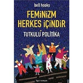 FEMINIZM HERKES İÇİNDİR TUTKULU POLITIKA - KOLEKTIF