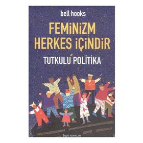 FEMINIZM HERKES İÇİNDİR TUTKULU POLITIKA - KOLEKTIF