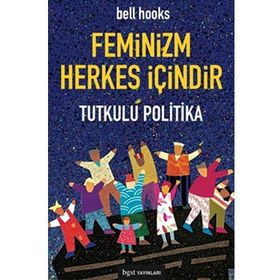 FEMINIZM HERKES İÇİNDİR TUTKULU POLITIKA - KOLEKTIF