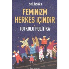 FEMINIZM HERKES İÇİNDİR TUTKULU POLITIKA - KOLEKTIF