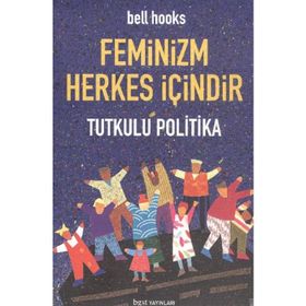 FEMINIZM HERKES İÇİNDİR TUTKULU POLITIKA - KOLEKTIF