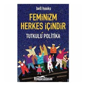 FEMINIZM HERKES İÇİNDİR TUTKULU POLITIKA - KOLEKTIF