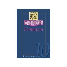 Feminizm - Modern Türkiye’de Siyasi Düşünce Cilt 10 Kitap