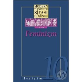 Feminizm - Modern Türkiye’de Siyasi Düşünce Cilt 10 - Kolektif