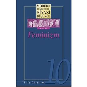 Feminizm - Modern Türkiye’de Siyasi Düşünce Cilt 10 - Kolektif