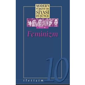 Feminizm - Modern Türkiye’de Siyasi Düşünce Cilt 10 - Kolektif