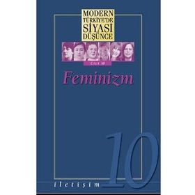 Feminizm - Modern Türkiye’de Siyasi Düşünce Cilt 10 - Kolektif