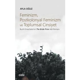 Feminizm Postkolonyal Feminizm ve Toplumsal Cinsiyet - Ayla Oğuz