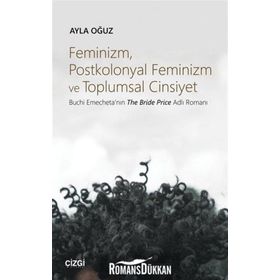 Feminizm Postkolonyal Feminizm ve Toplumsal Cinsiyet - Ayla Oğuz