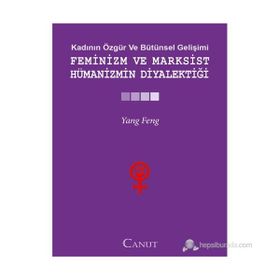 FEMINIZM VE MARKSIST HÜMANIZMIN DIYALEKTIĞI - YANG FENGCHENG