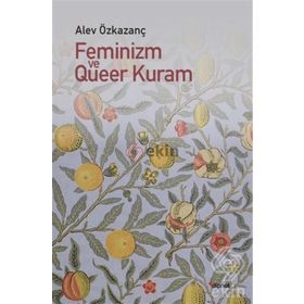 Feminizm ve Queer Kuram - Alev Özkazanç
