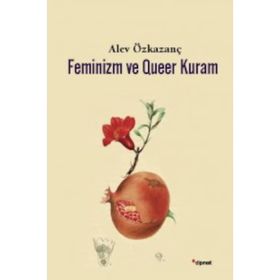 Feminizm ve Queer Kuram - Alev Özkazanç
