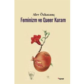 Feminizm ve Queer Kuram - Alev Özkazanç