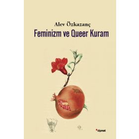 Feminizm ve Queer Kuram - Alev Özkazanç