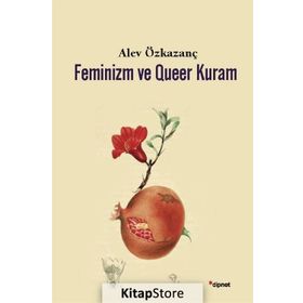 Feminizm ve Queer Kuram - Alev Özkazanç