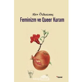 Feminizm ve Queer Kuram - Alev Özkazanç