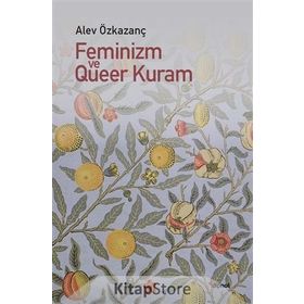 Feminizm ve Queer Kuram - Alev Özkazanç