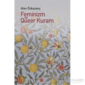 Feminizm ve Queer Kuram - Alev Özkazanç