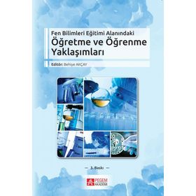Fen Bilimleri Eğitimi Alanındaki Öğretme ve Öğrenme Yaklaşımları - Behiye Akçay Sinan Özgelen Fatma Şahin Burçin Acar Şeşen Yavuz Yaman Serap Emir Sezen Camcı Erdoğan