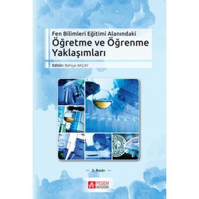 Fen Bilimleri Eğitimi Alanındaki Öğretme ve Öğrenme Yaklaşımları - Behiye Akçay Sinan Özgelen Fatma Şahin Burçin Acar Şeşen Yavuz Yaman Serap Emir Sezen Camcı Erdoğan