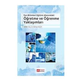 Fen Bilimleri Eğitimi Alanındaki Öğretme ve Öğrenme Yaklaşımları - Pegem Akademi Yayıncılık