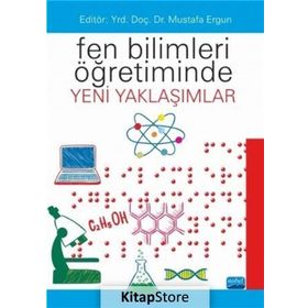 Fen Bilimleri Öğretiminde Yeni Yaklaşımlar - Şeyda Gül Sevil Akaygün S. Levent Zorluoğlu Aydın Kızılaslan Betül Okcu Burak Feyzioğlu Ayşegül Oğuz Namdar Bahadır Namdar Bülent Aydoğdu Fatih Yazıcı Nil Duban Mustafa Ergün