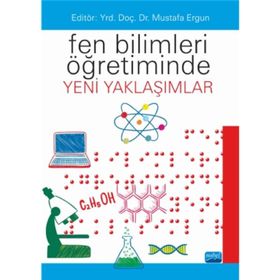 Fen Bilimleri Öğretiminde Yeni Yaklaşımlar - Şeyda Gül Sevil Akaygün S. Levent Zorluoğlu Aydın Kızılaslan Betül Okcu Burak Feyzioğlu Ayşegül Oğuz Namdar Bahadır Namdar Bülent Aydoğdu Fatih Yazıcı Nil Duban Mustafa Ergün