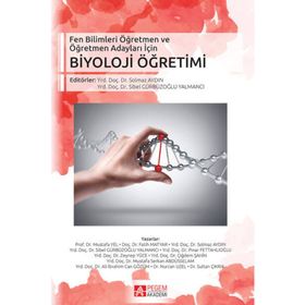 Fen Bilimleri Öğretmen ve Öğretmen Adayları İçin Biyoloji Öğretimi - Solmaz Aydın Mustafa Yel Fatih Matyar Pınar Fettahlıoğlu Çiğdem Şahin Mustafa Serkan Abdüsselam