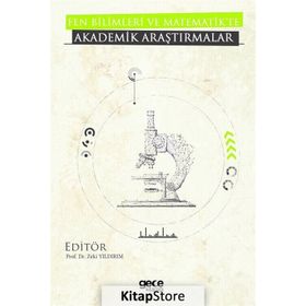 Fen Bilimleri Ve Matematikte Akademik Araştırmalar - Kolektif
