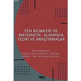 Fen Bilimleri Ve Matematikte Akademik Araştırmalar - Kolektif