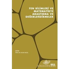 Fen Bilimleri Ve Matematikte Akademik Araştırmalar - Kolektif