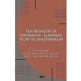 Fen Bilimleri Ve Matematikte Akademik Araştırmalar - Kolektif