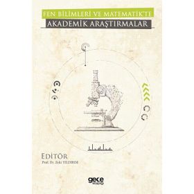Fen Bilimleri Ve Matematikte Akademik Araştırmalar - Kolektif