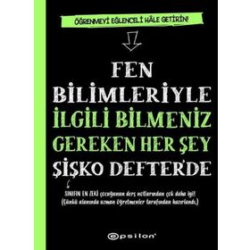 Fen Bilimleriyle İlgili Bilmeniz Gereken Her Şey Şişko Defterde Epsilon Yayınevi