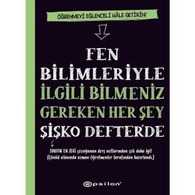 Fen Bilimleriyle İlgili Bilmeniz Gereken Her Şey Şişko Defterde Epsilon Yayınevi