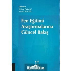 Fen Eğitimi Araştırmalarına Güncel Bakış - İlbilge Dökme