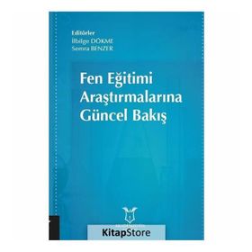 Fen Eğitimi Araştırmalarına Güncel Bakış - İlbilge Dökme