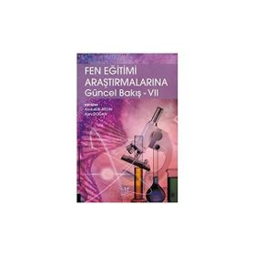 Fen Eğitimi Araştırmalarına Güncel Bakış VII - Akademisyen Yayınevi