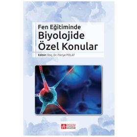 Fen Eğitiminde Biyolojide Özel Konular - Pegem Akademi Yayıncılık