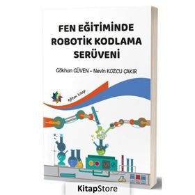 Fen Eğitiminde Robotik Kodlama Serüveni - Gökhan Güven,Nevin Kozcu