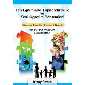 Fen Eğitiminde Yapılandırıcılık ve Yeni Öğretim Yöntemleri - Fitnat Köseoğlu Halil Tümay