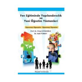 Fen Eğitiminde Yapılandırıcılık ve Yeni Öğretim Yöntemleri - Fitnat Köseoğlu Halil Tümay