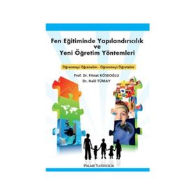 Fen Eğitiminde Yapılandırıcılık ve Yeni Öğretim Yöntemleri - Fitnat Köseoğlu Halil Tümay