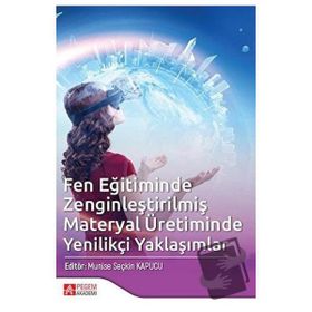 Fen Eğitiminde Zenginleştirilmiş Materyal Üretiminde Yenilikçi Yaklaşımlar - Pegem Akademi Yayıncılık